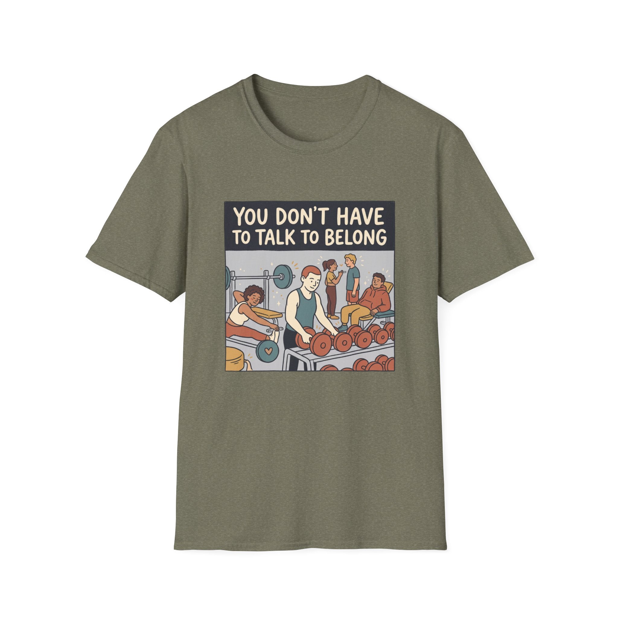 You don't have to talk to belong T-Shirt