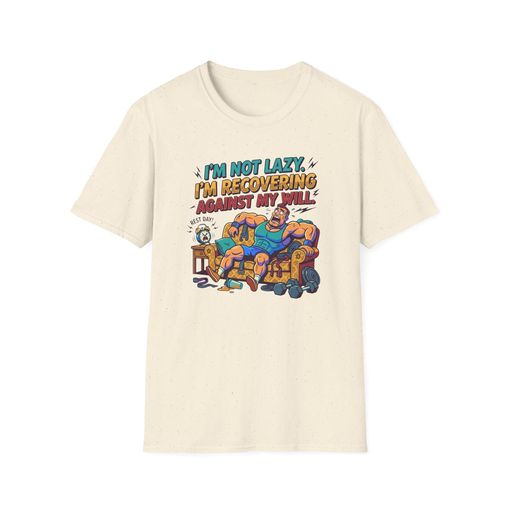 Not Lazy - Recovering against will T-Shirt