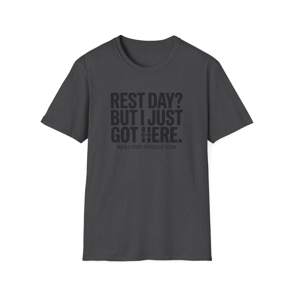 Rest day - Just got here T-Shirt