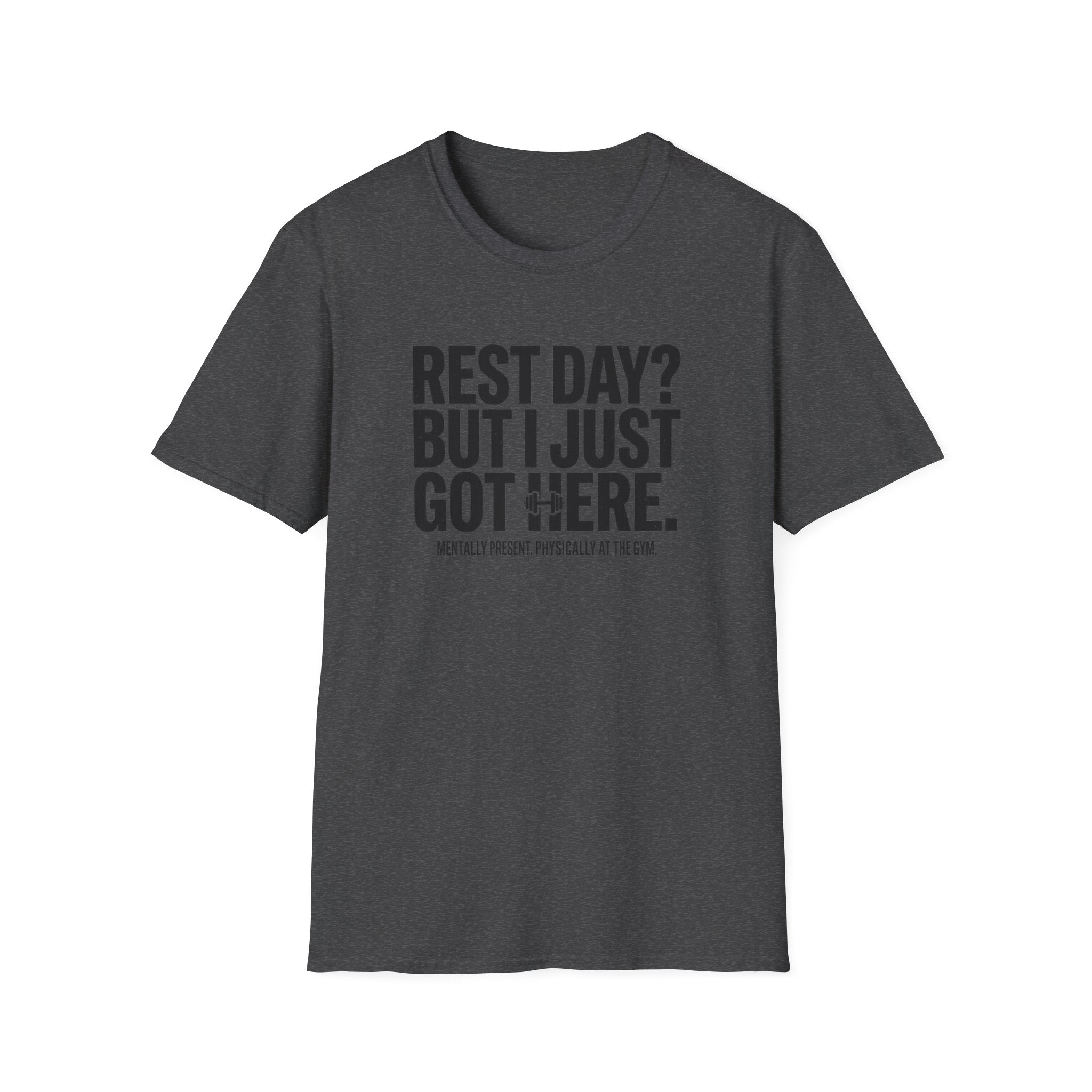 Rest day - Just got here T-Shirt