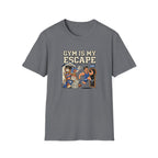 Gym is my escape - Sarcastic T-Shirt