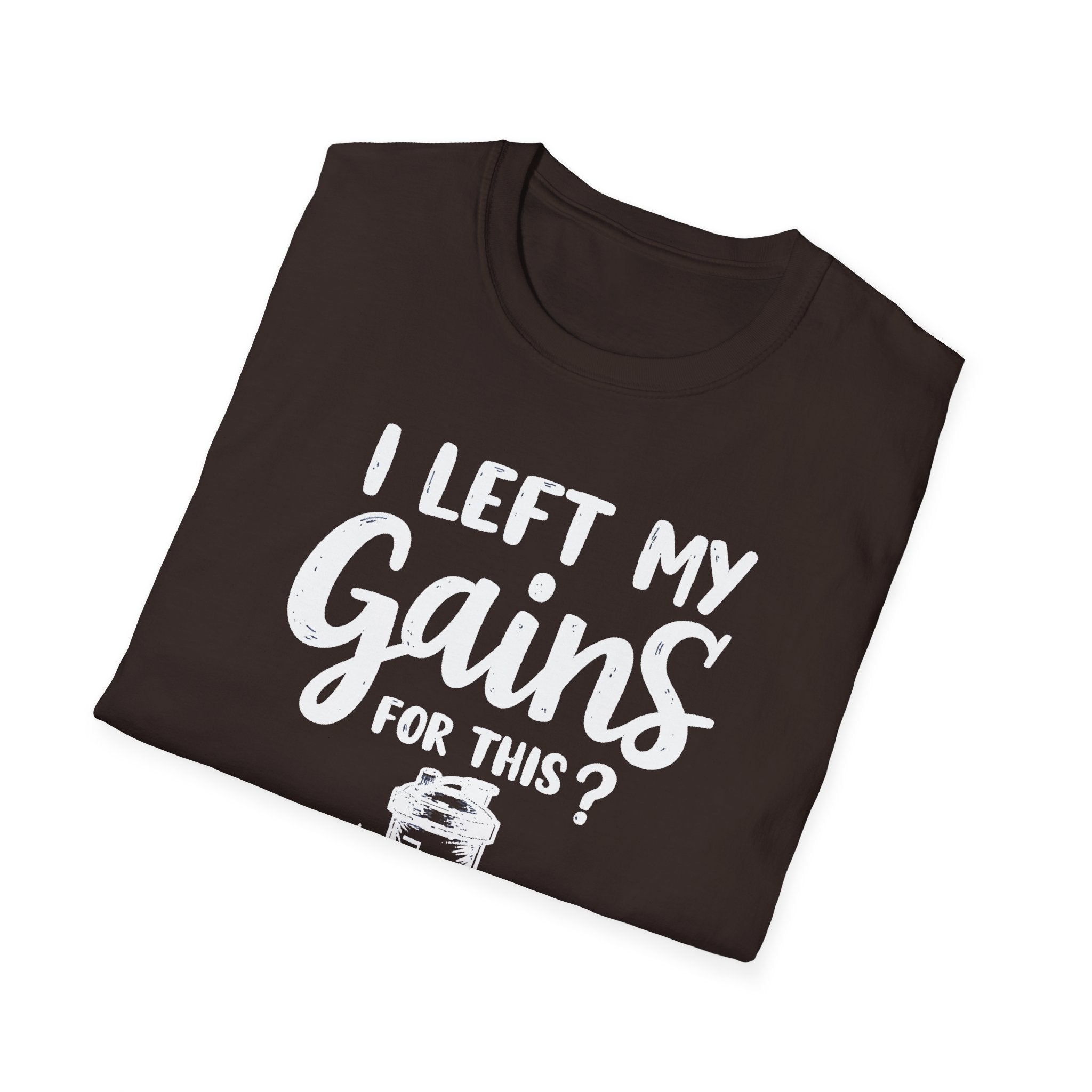 I Left My Gains for This? – Protein Shaker Regret T-Shirt