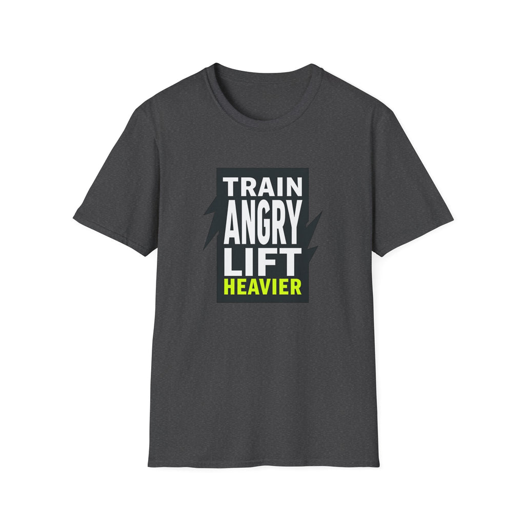 Train Angry lift heavier T-Shirt