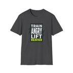 Train Angry lift heavier T-Shirt