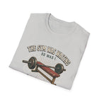 Gym was waiting. So was I T-Shirt