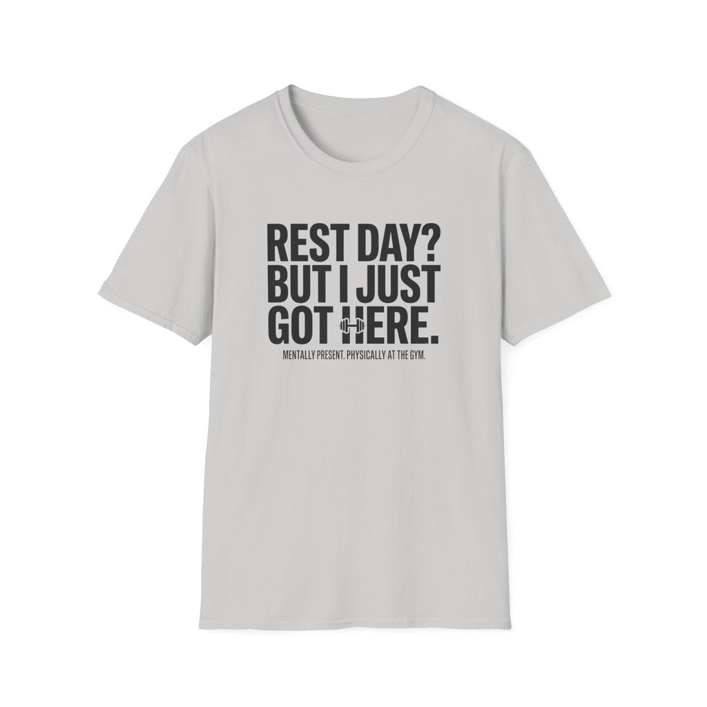 Rest day - Just got here T-Shirt