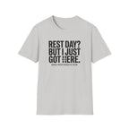 Rest day - Just got here T-Shirt