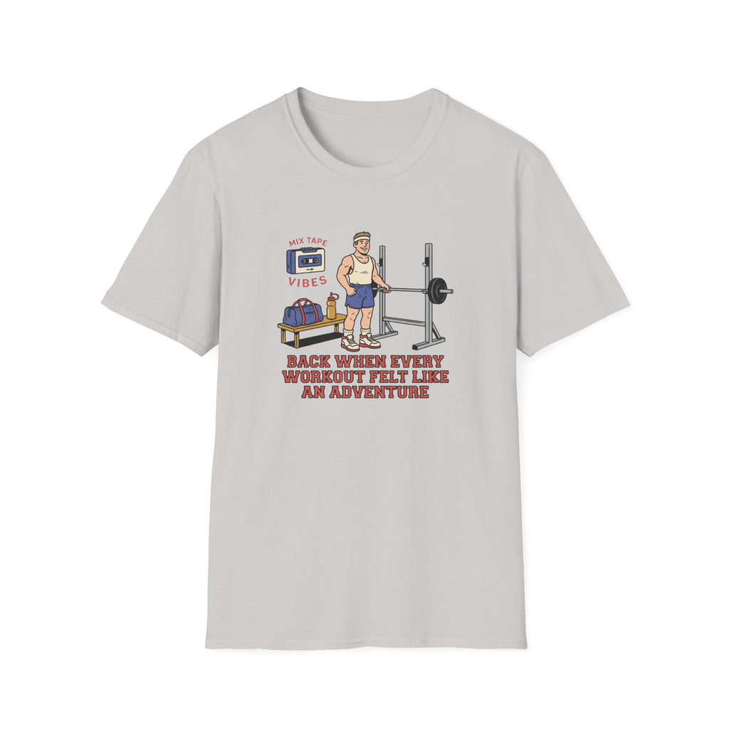 Back when every workout felt like an adventure T-Shirt