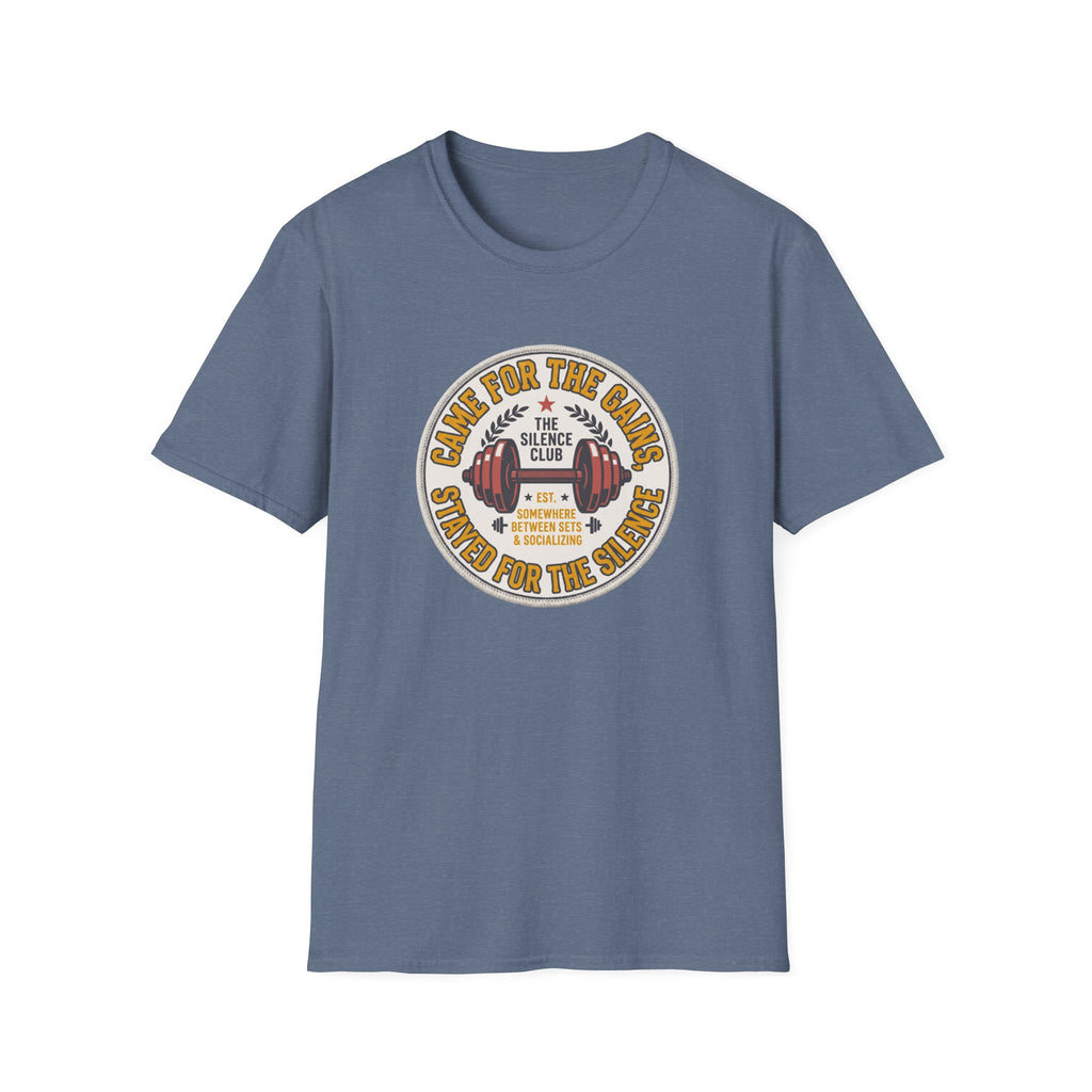 Came for gains. Stayed for silence T-Shirt