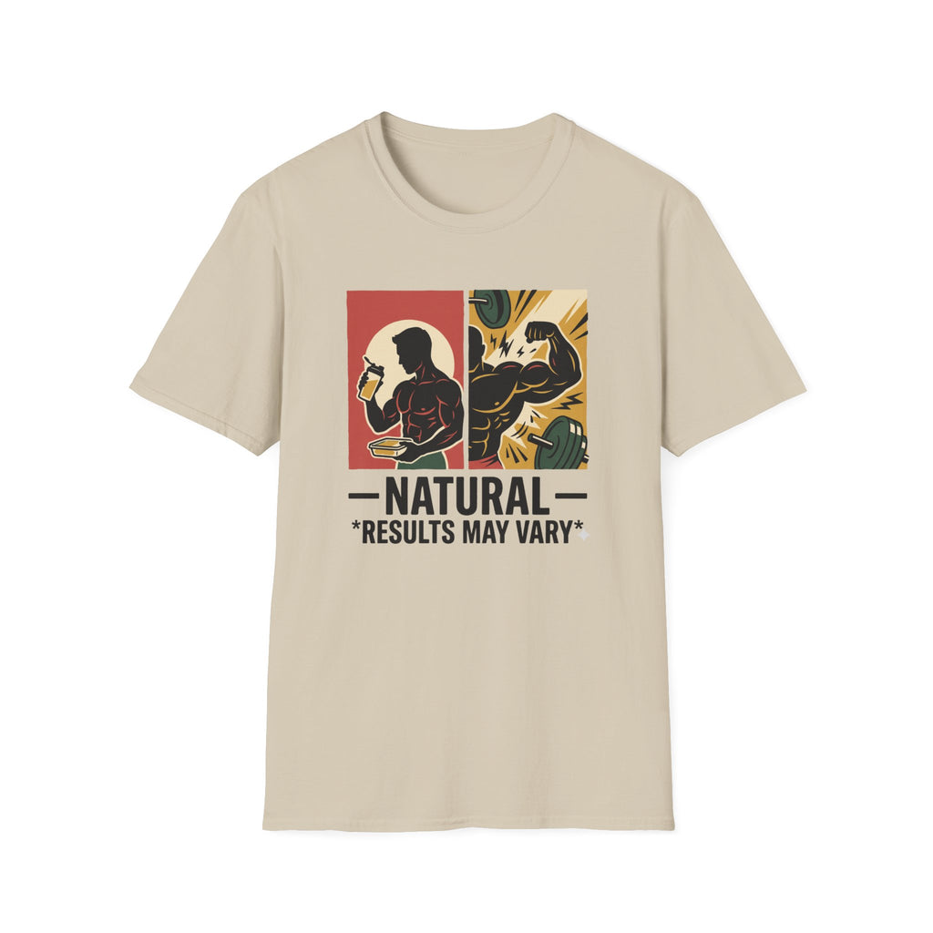 Natural - Results may vary T-Shirt