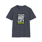 Train Angry lift heavier T-Shirt