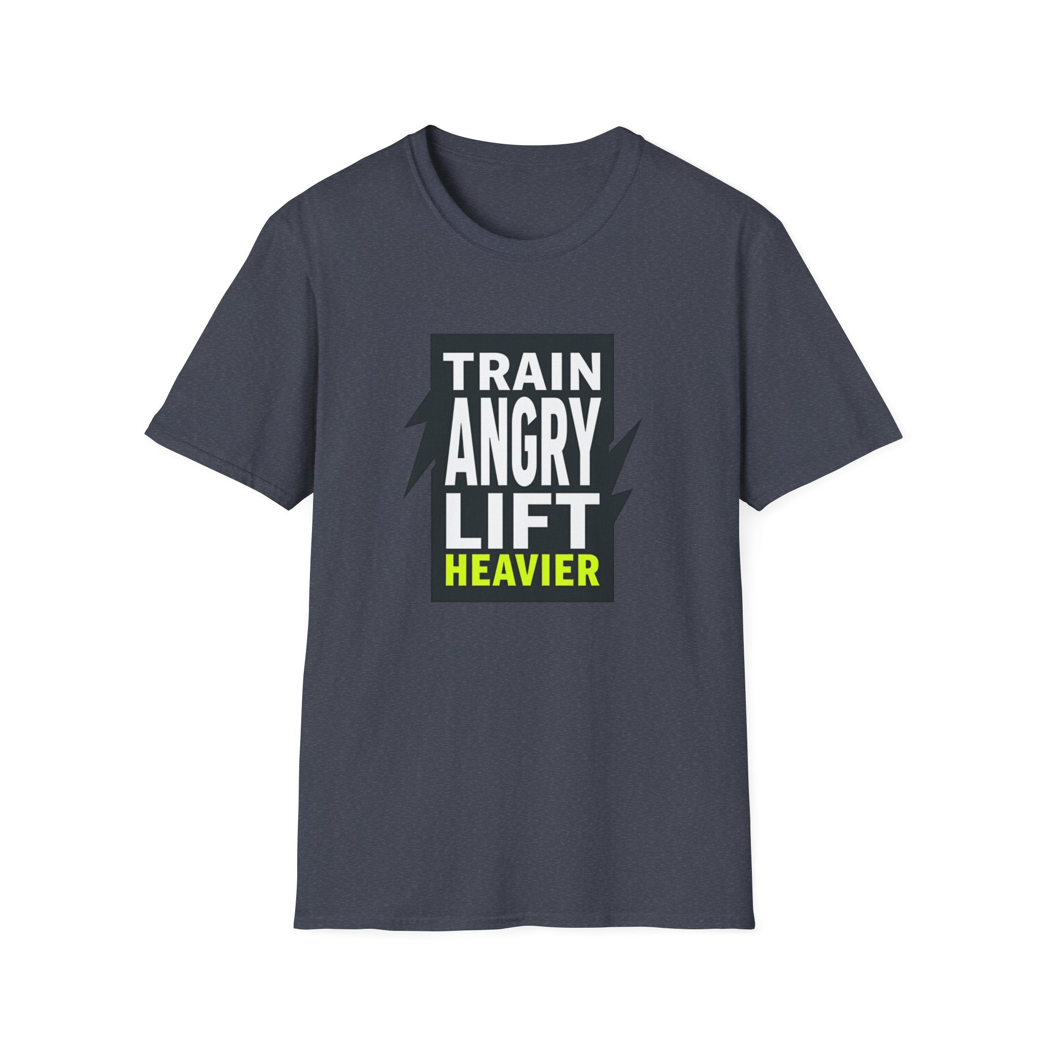 Train Angry lift heavier T-Shirt