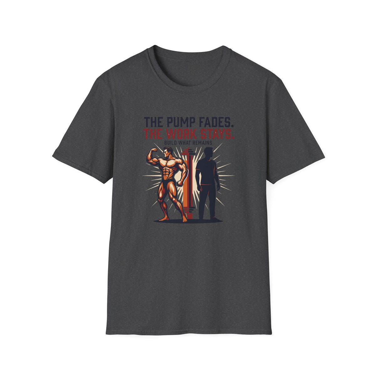 The pump fades. The work stays T-Shirt