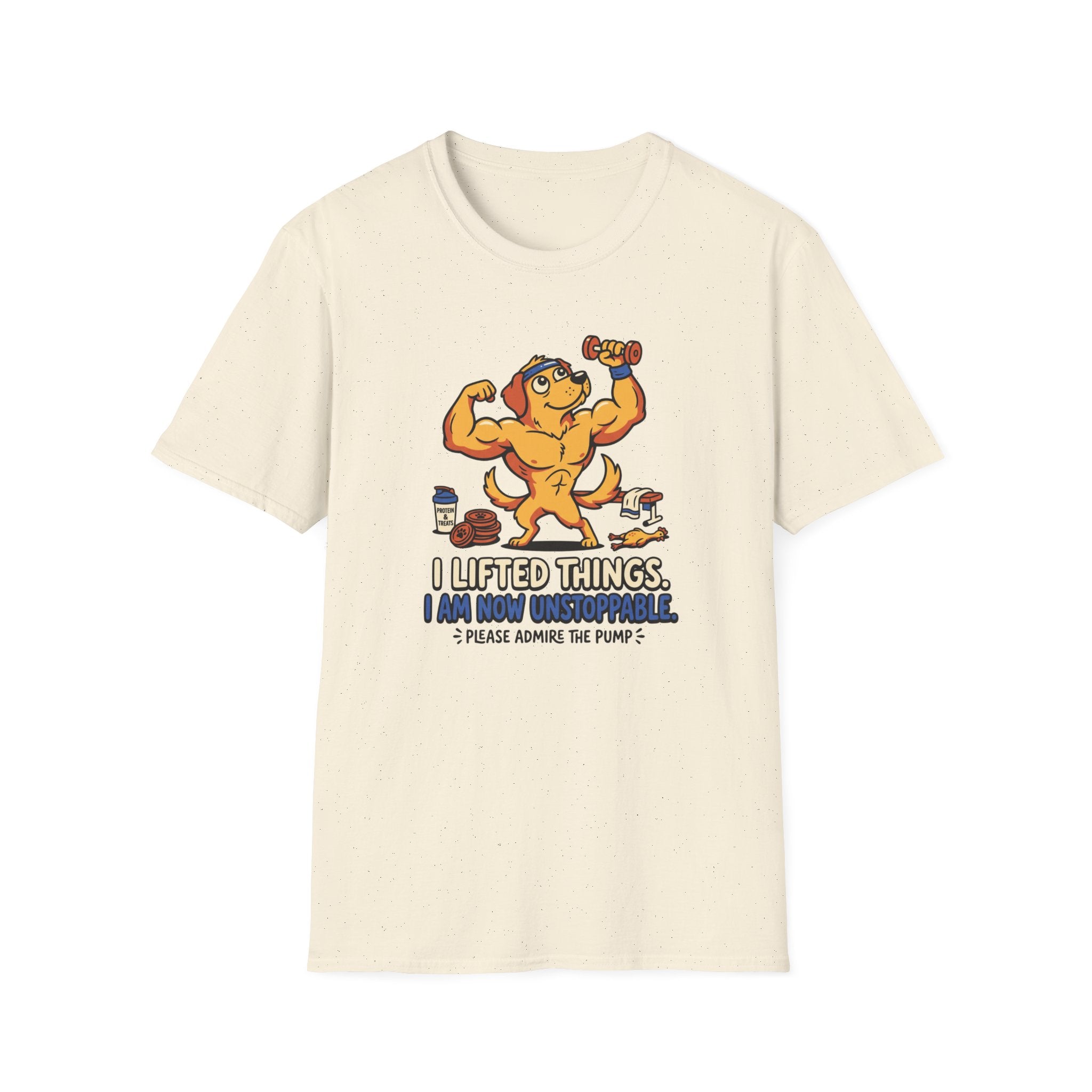 I lifted things. Unstoppable now T-Shirt
