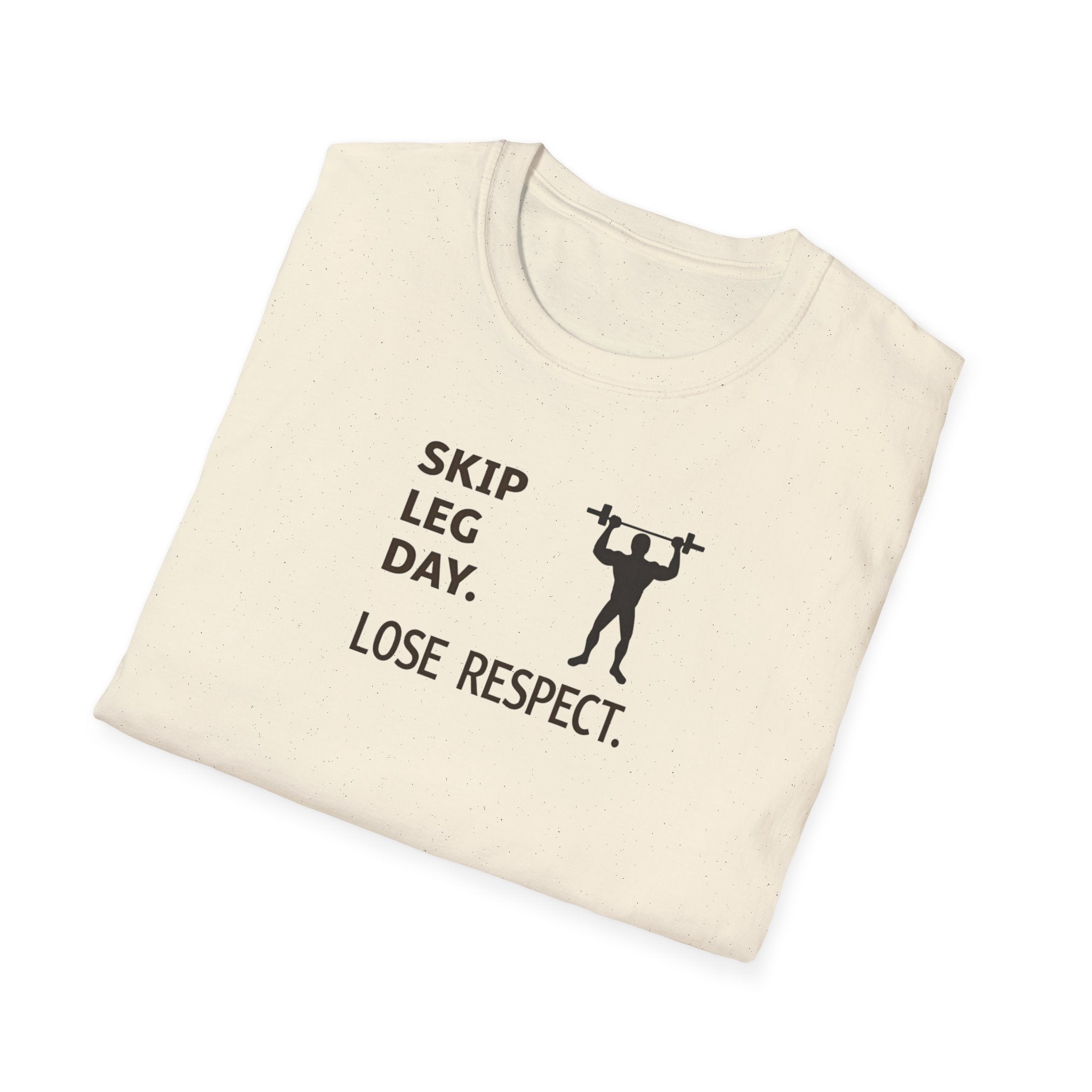 Skip Leg Day, Lose Respect T-Shirt