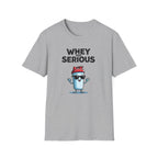 Whey Too Serious – Cartoon Shaker Edition T-Shirt
