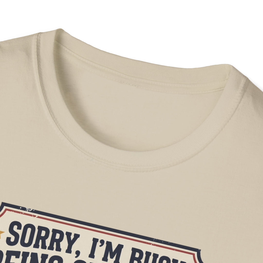 Sorry, Busy being superior T-Shirt