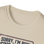 Sorry, Busy being superior T-Shirt