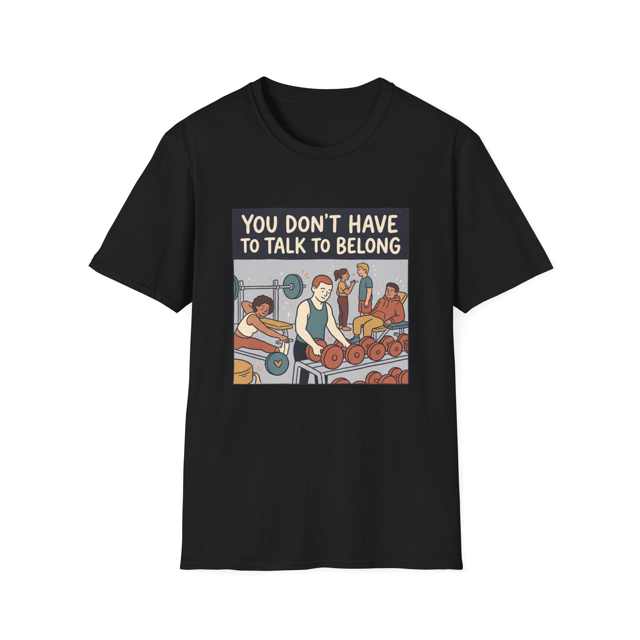 You don't have to talk to belong T-Shirt