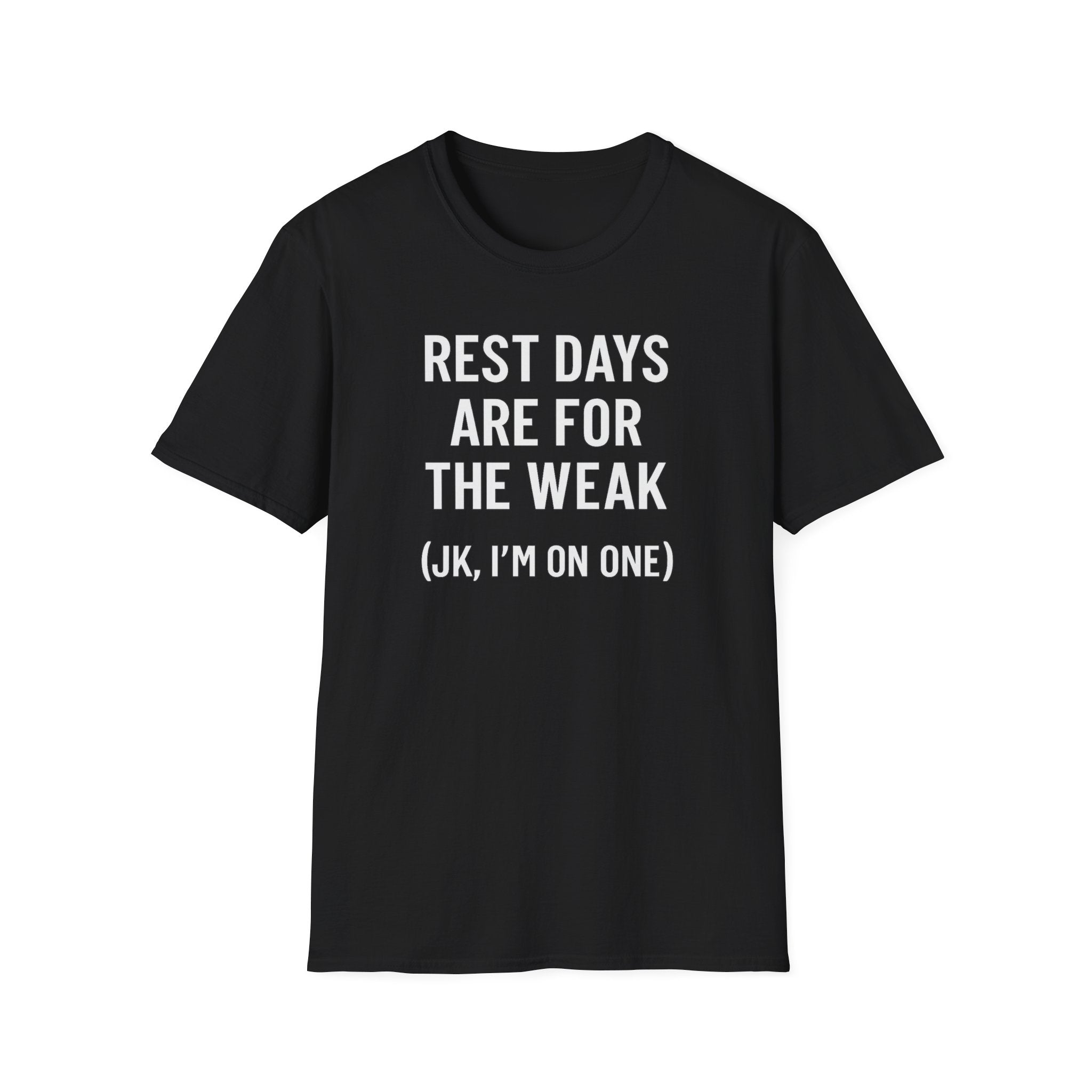 Rest Days Are for the Weak (JK, I’m on One) – Sarcastic Gym Tshirt