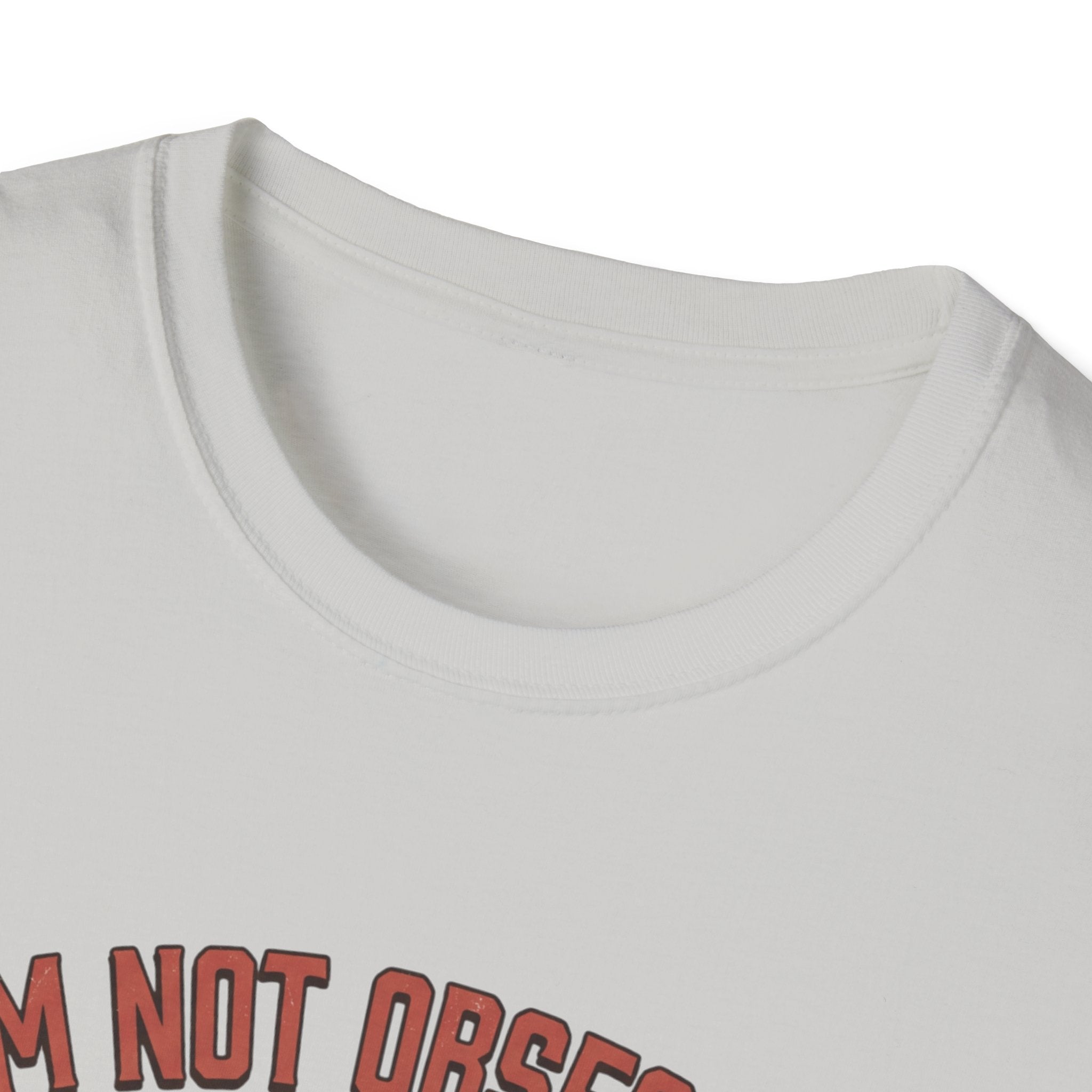 I'm not obsessed. I just have a membership T-Shirt