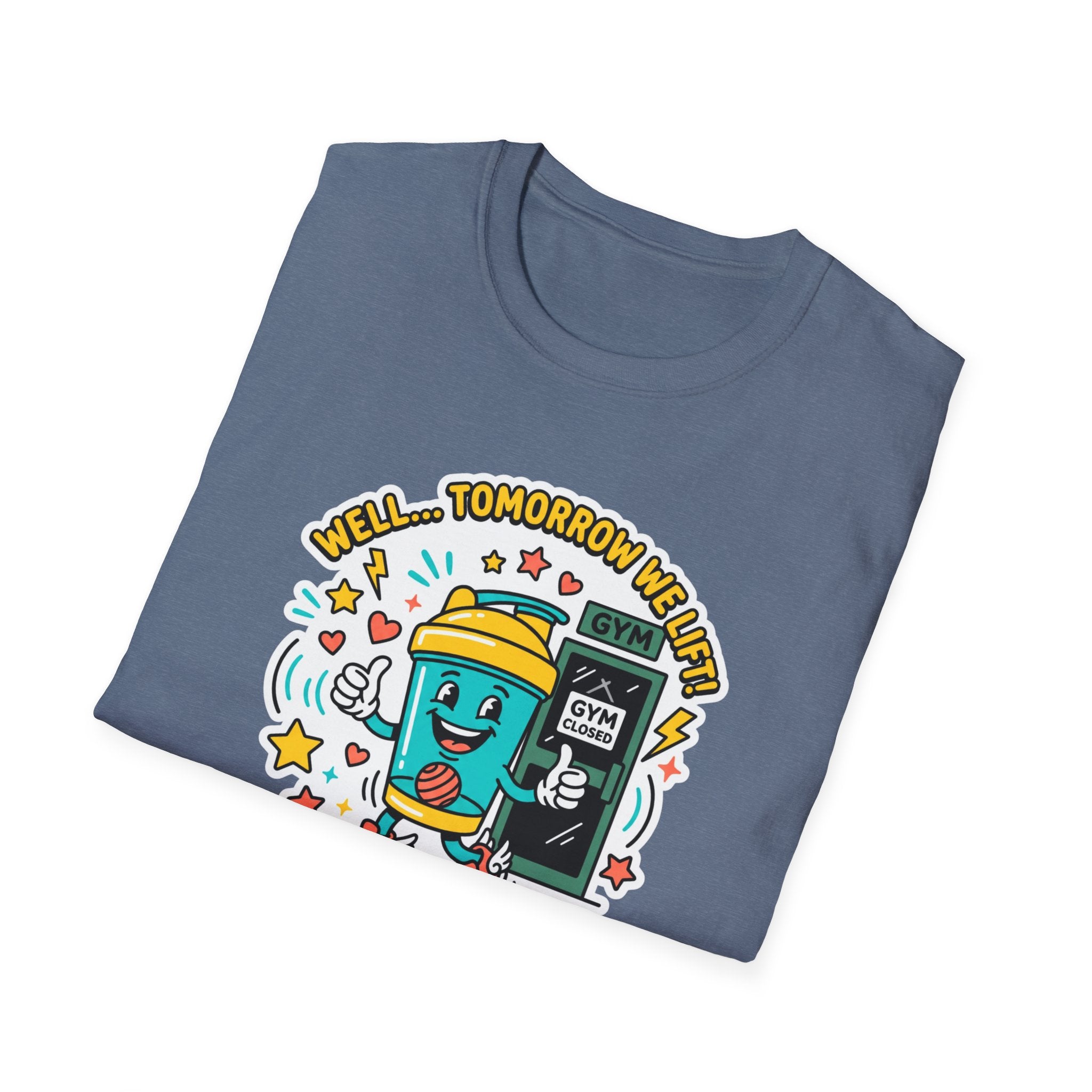 Well - Tomorrow we lift T-Shirt