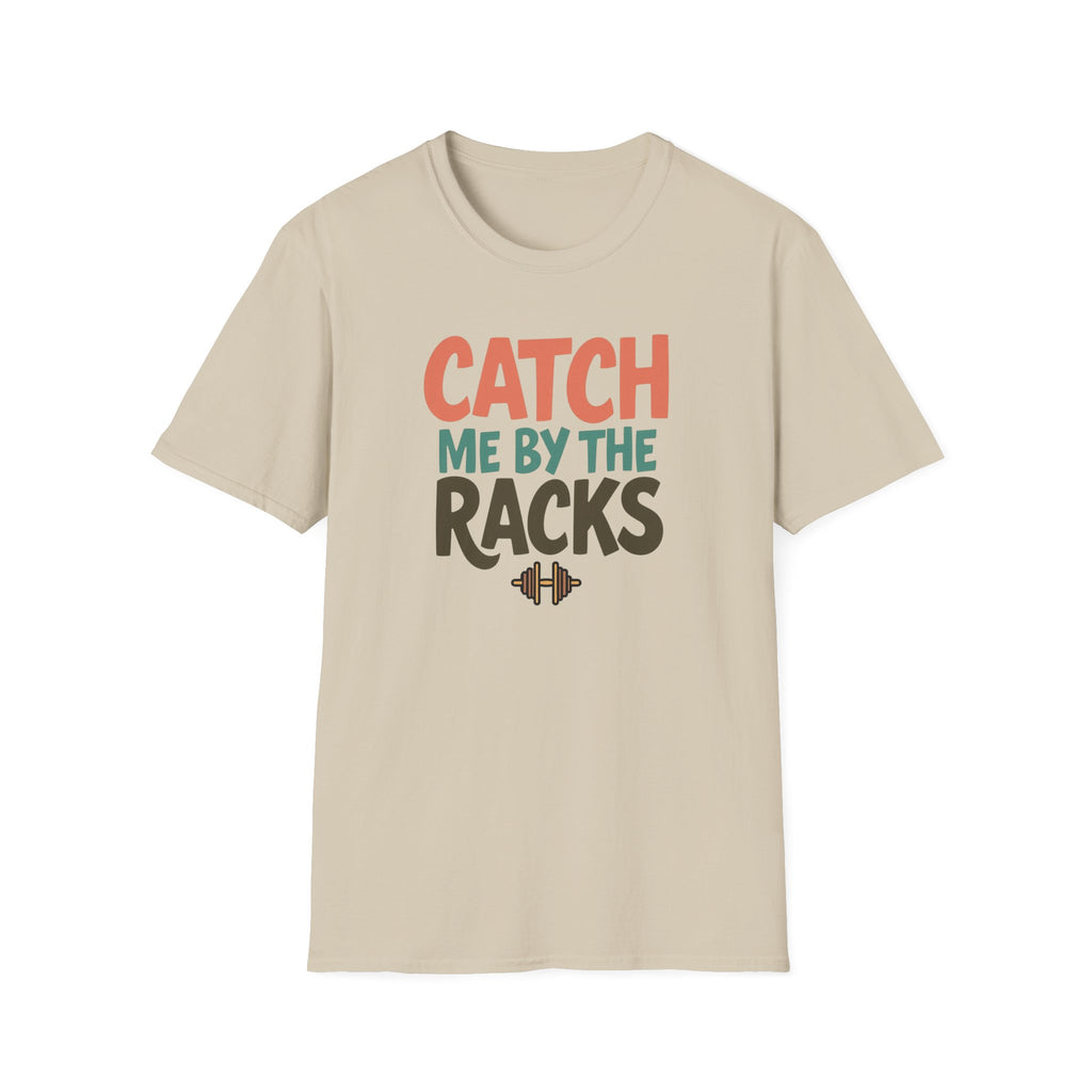 Catch Me by the Racks – Gym Hangout Series T-Shirt