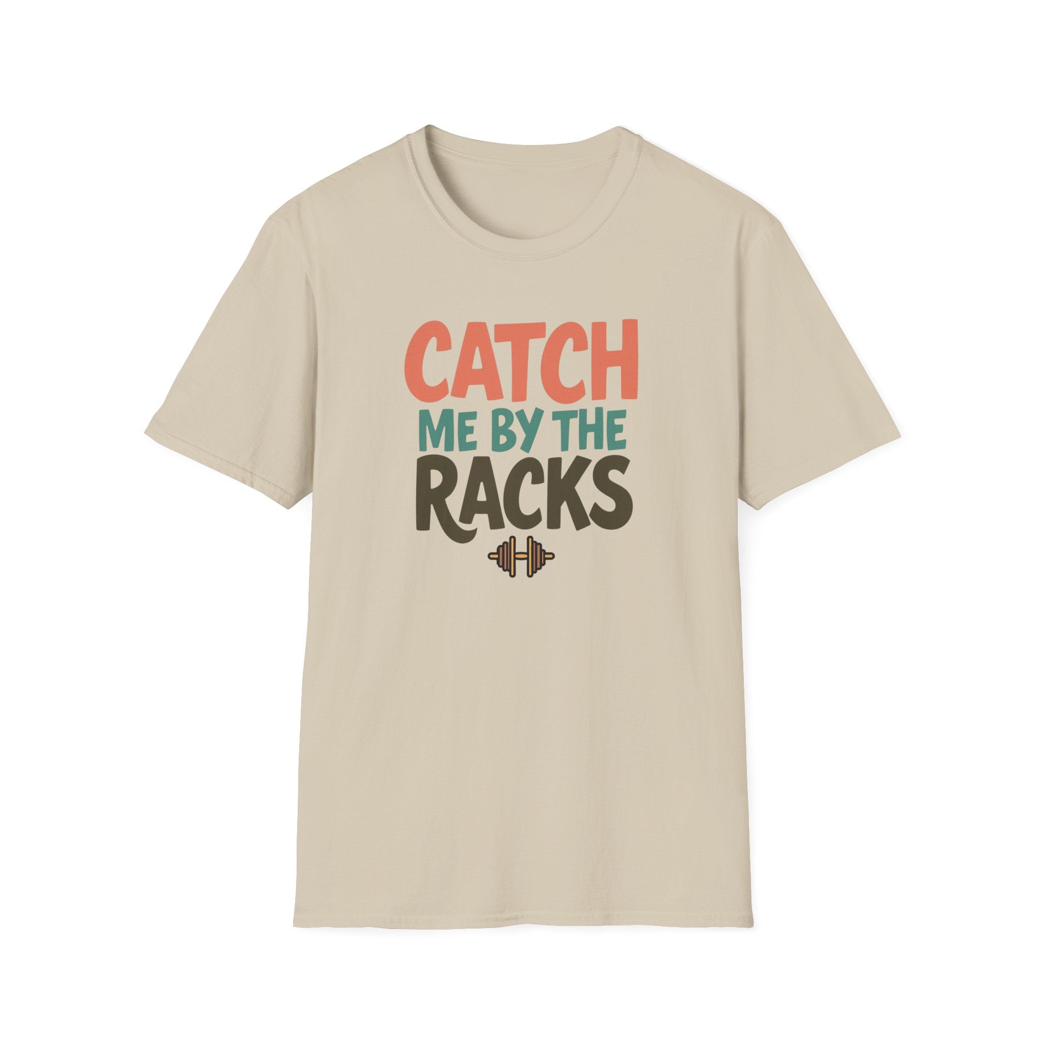 Catch Me by the Racks – Gym Hangout Series T-Shirt
