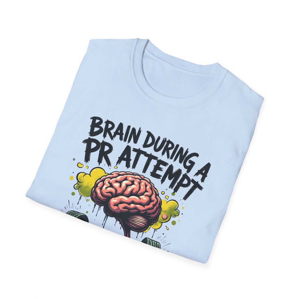 Brain During a PR Attempt – Meltdown Edition  Description: T-Shirt