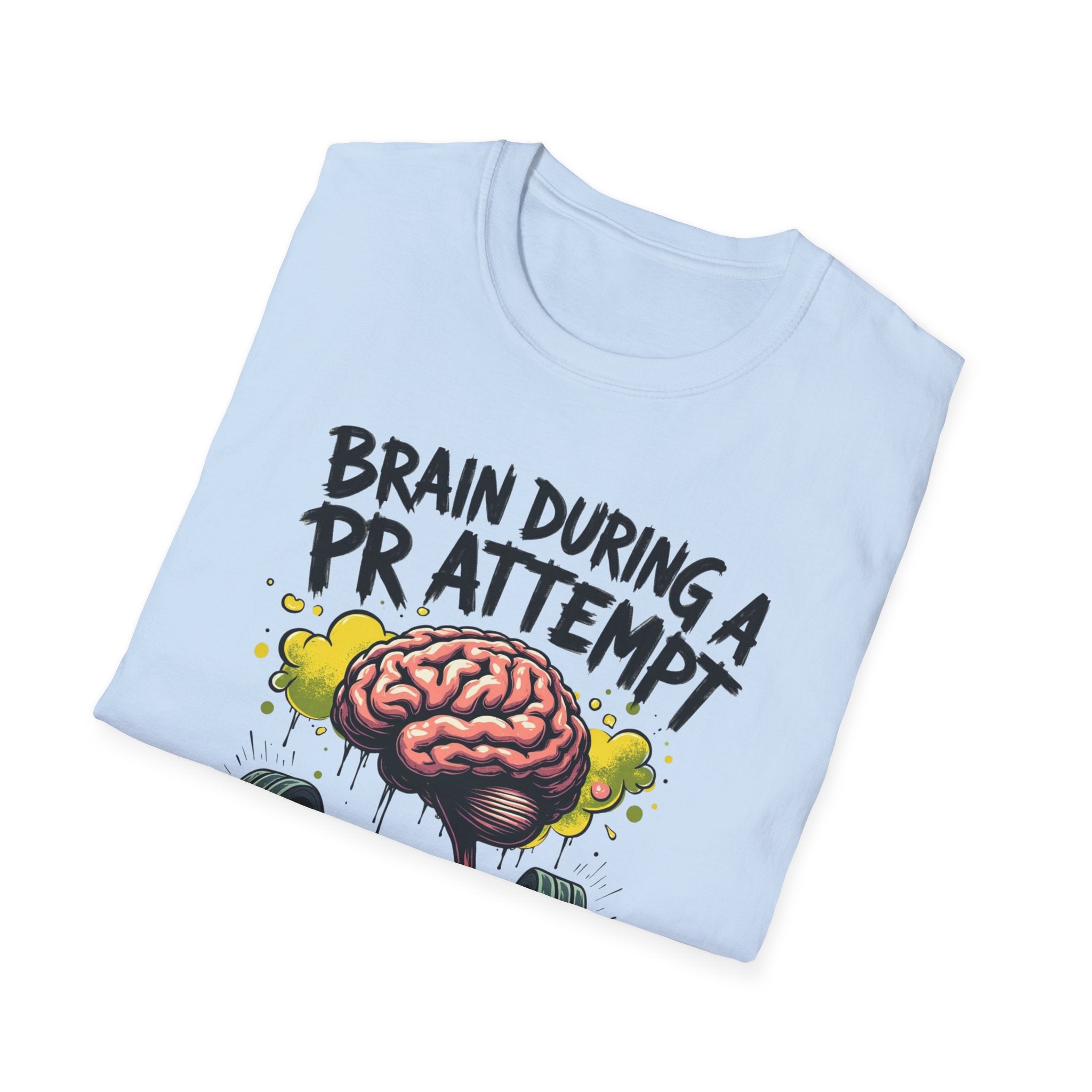 Brain During a PR Attempt – Meltdown Edition  Description: T-Shirt