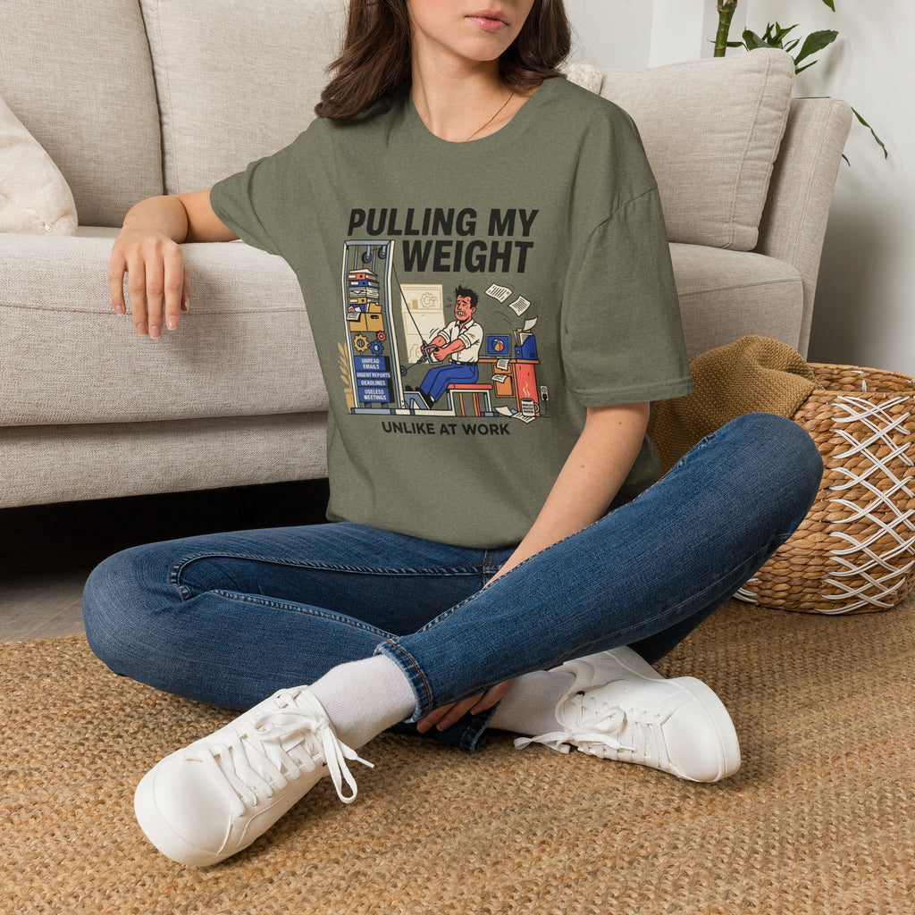 Pulling my weight, unlike at work T-Shirt
