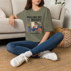 Pulling my weight, unlike at work T-Shirt