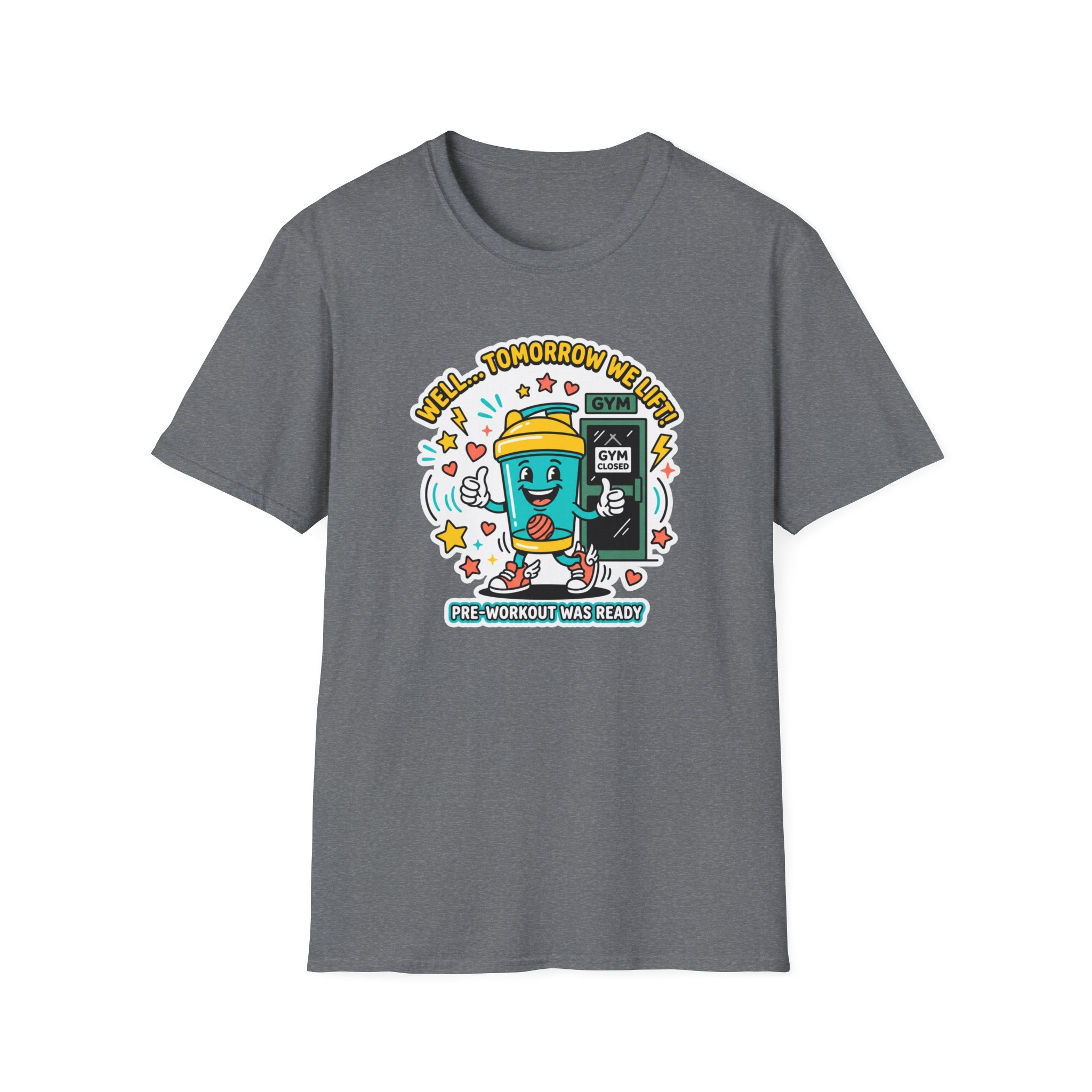 Well - Tomorrow we lift T-Shirt