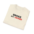 Broke But Jacked T-Shirt