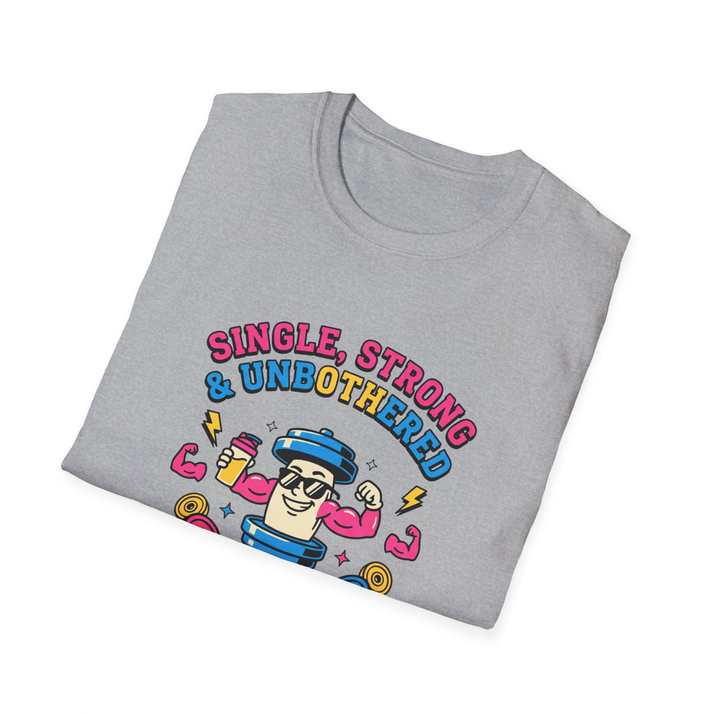 Single strong and unbothered T-Shirt