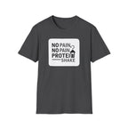 No Pain No Protein Shake Tshirt T-Shirt