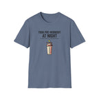 Took pre at night, sleep was a suggestion T-Shirt