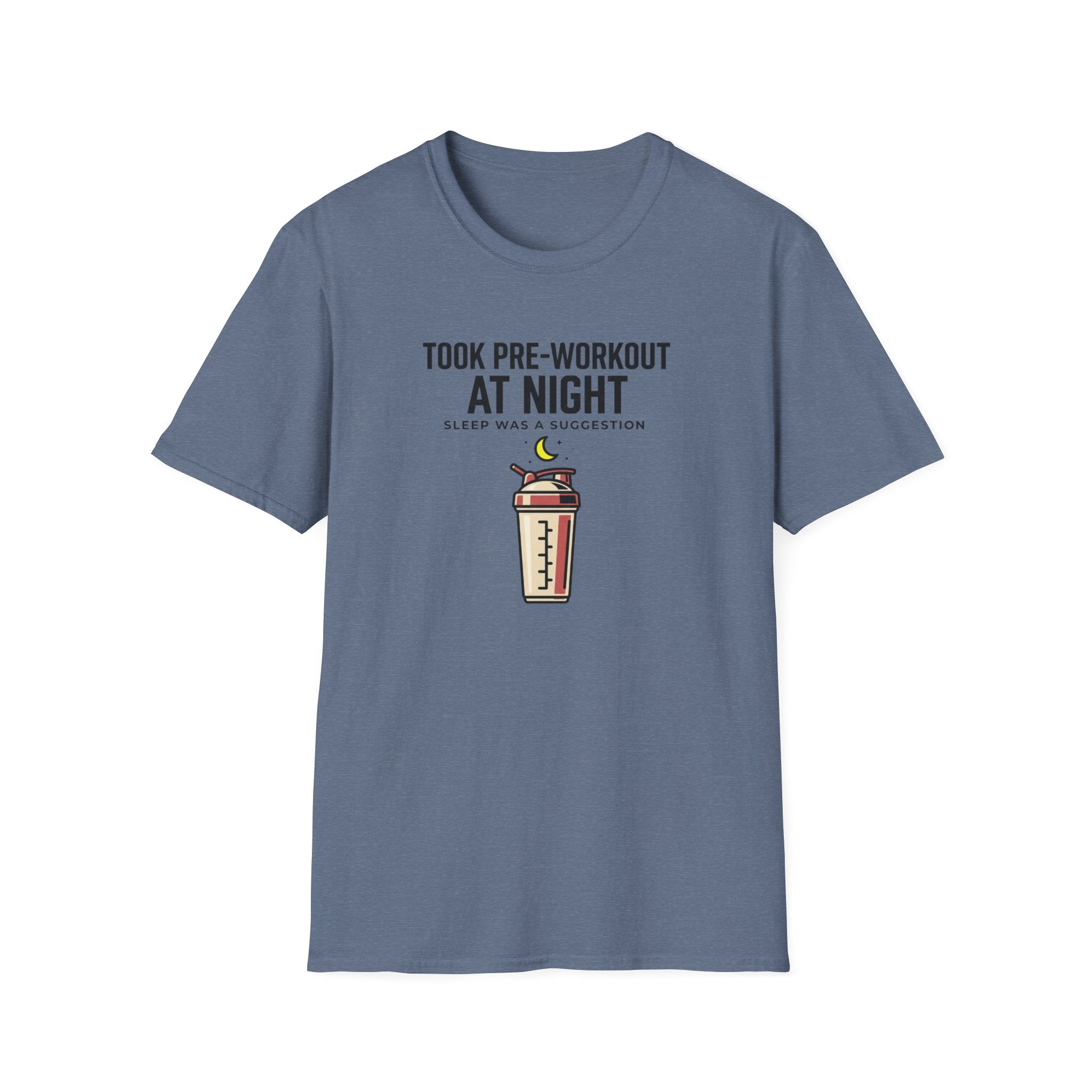Took pre at night, sleep was a suggestion T-Shirt