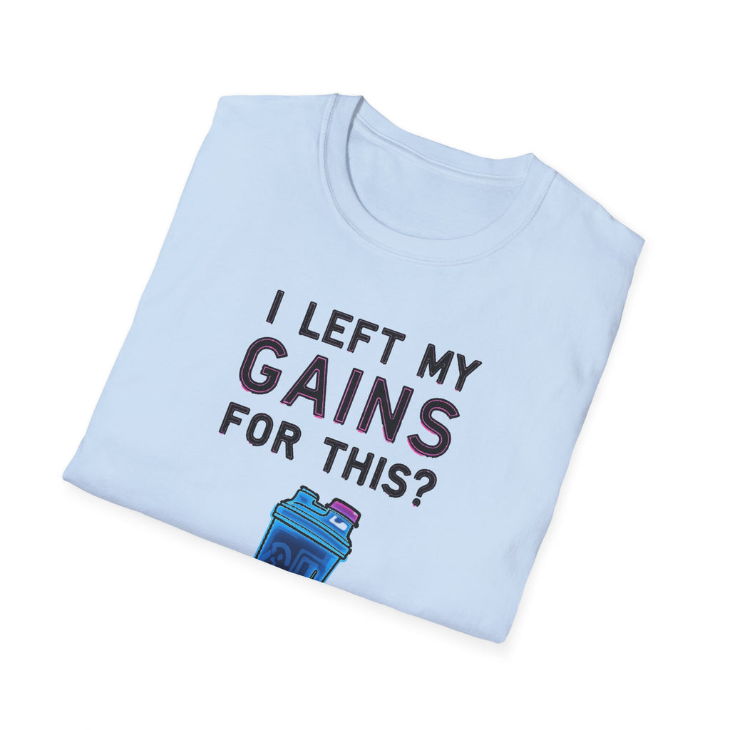 I Left My Gains for This? – Neon Gym Life T-Shirt
