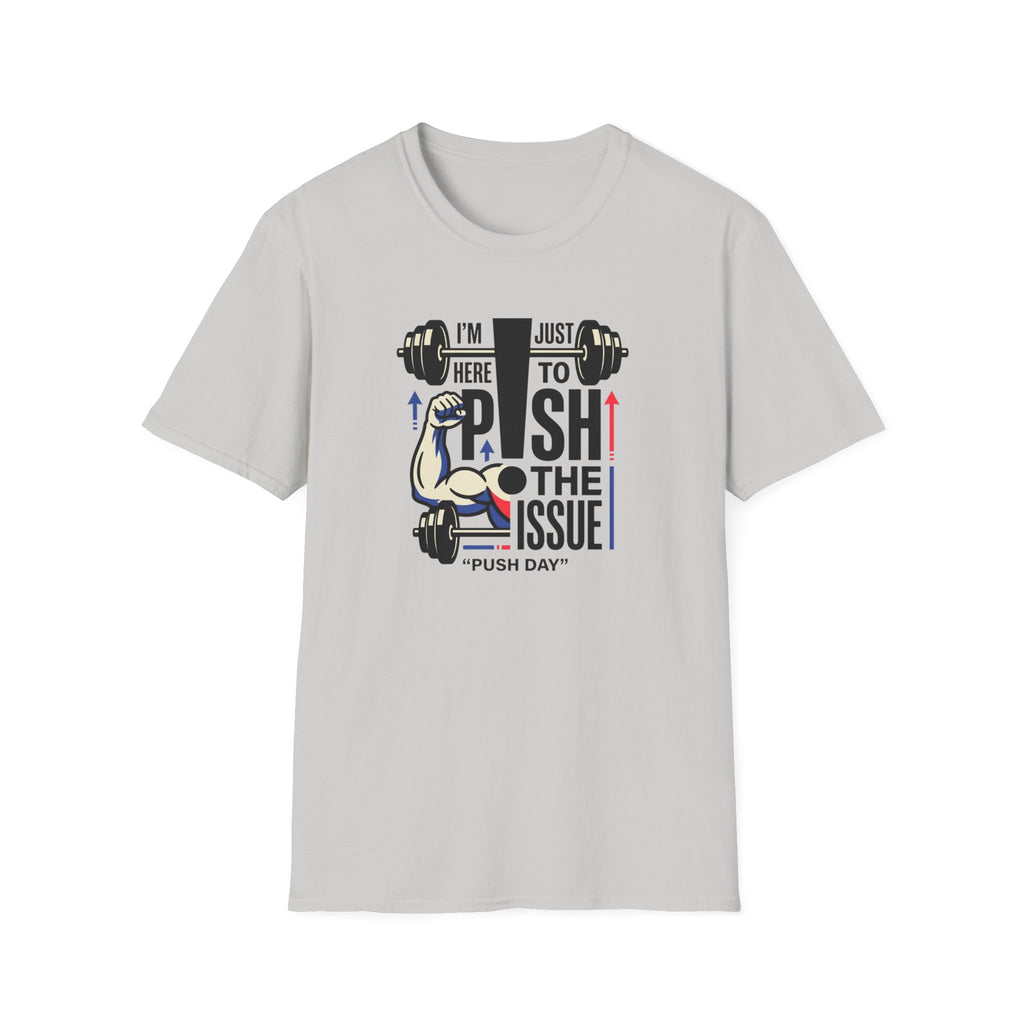 Here to push the issue T-Shirt