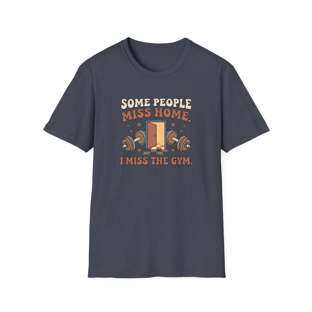 Some miss home, I miss Gym T-Shirt