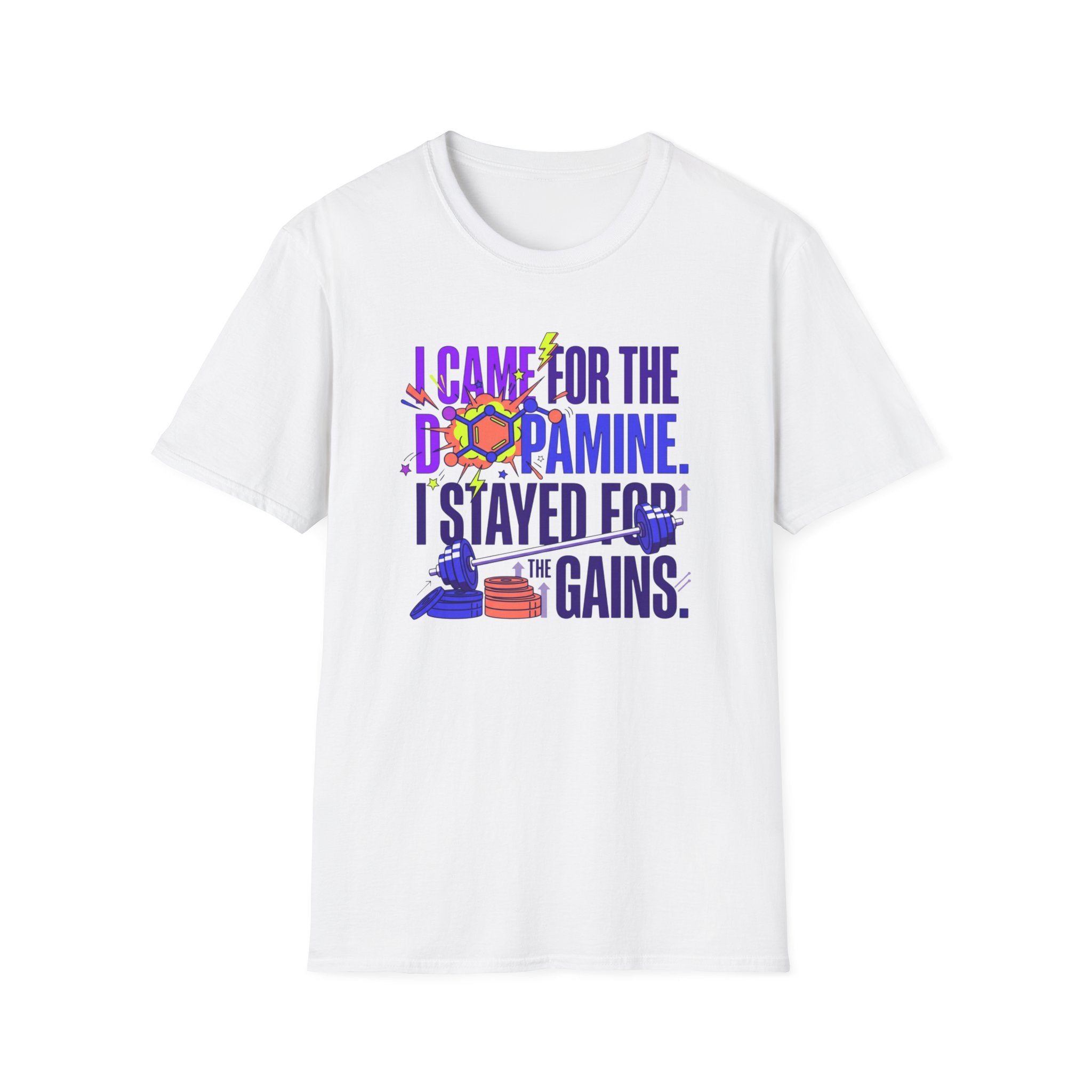 Came for dopamine, stayed for the gains T-Shirt