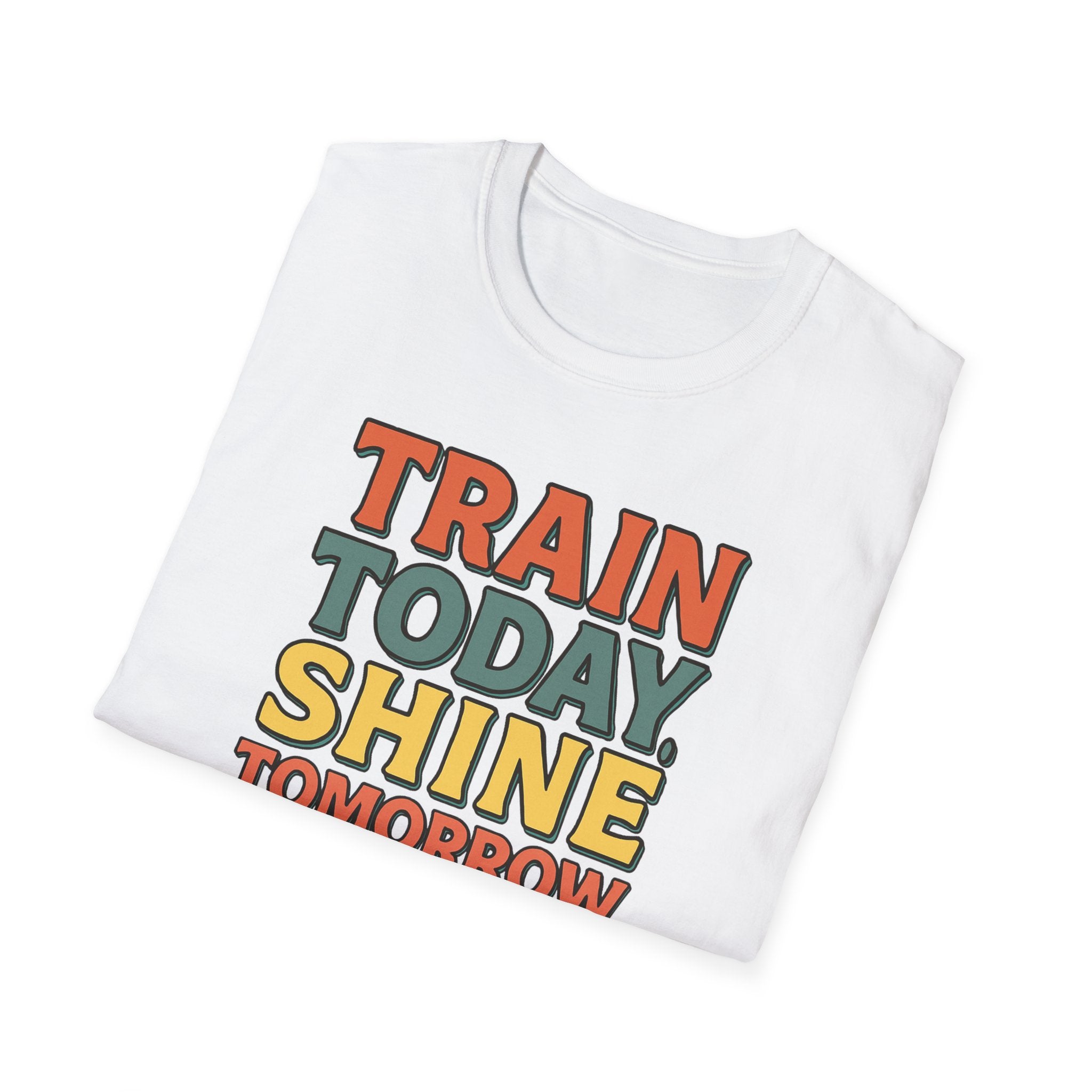Train Today. Shine Tomorrow. T-Shirt