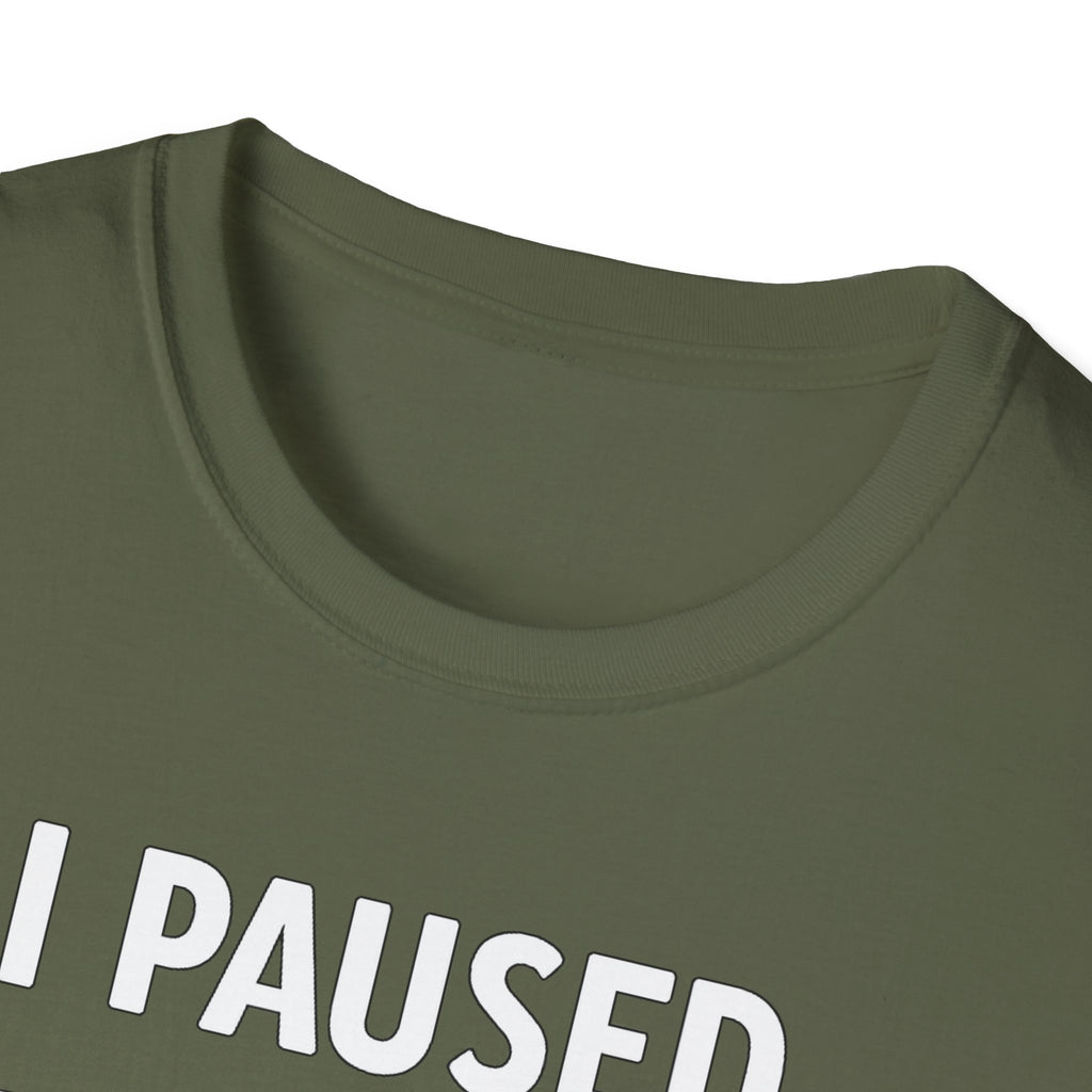 I Paused My Bulk to Be Here T-Shirt