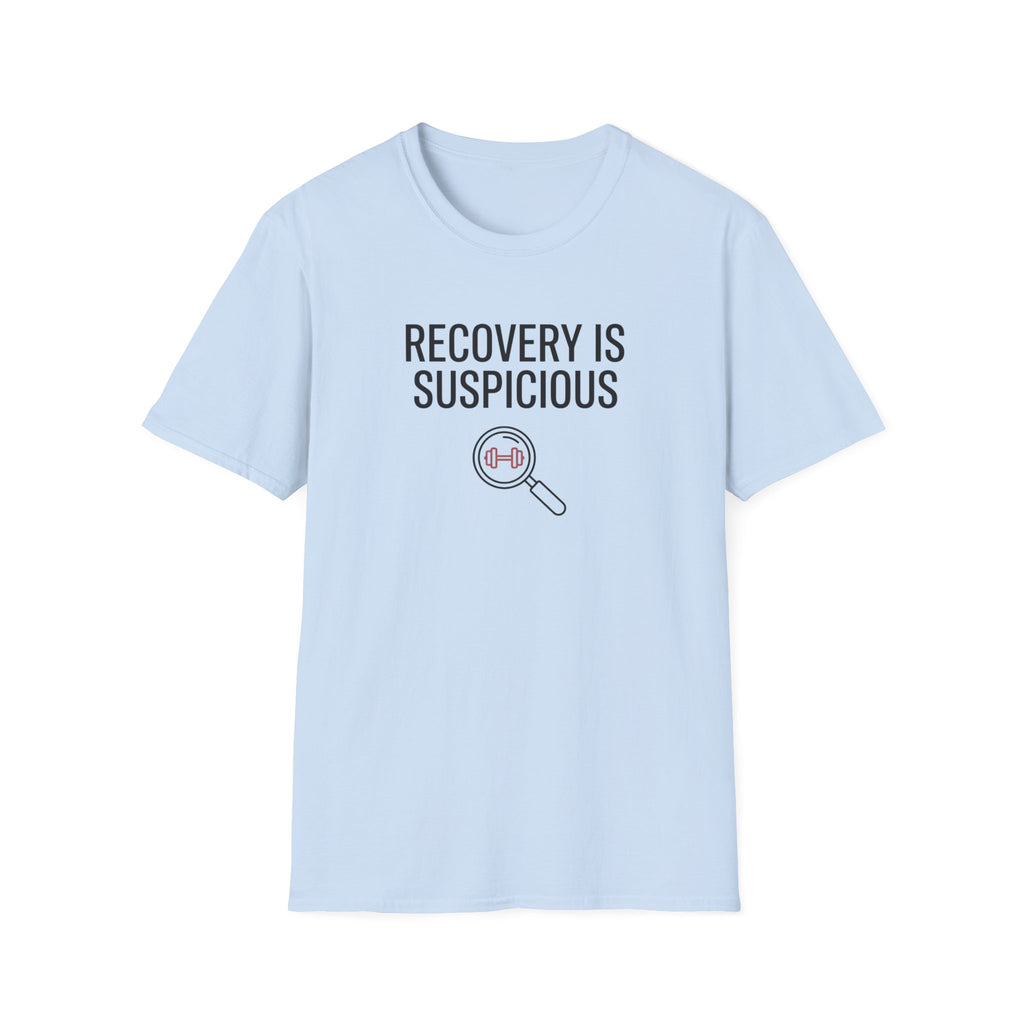 Recovery is suspicious T-Shirt