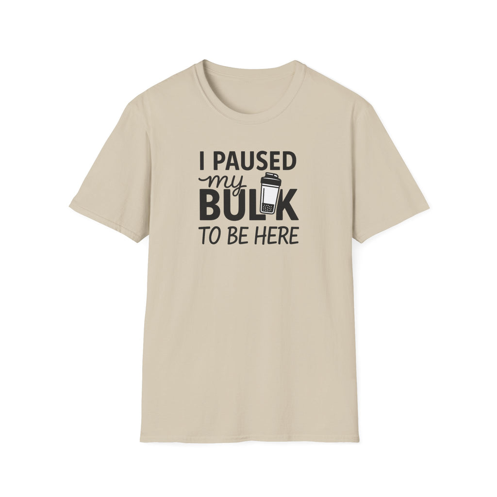 I Paused My Bulk to Be Here – Script & Shaker Edition T-Shirt