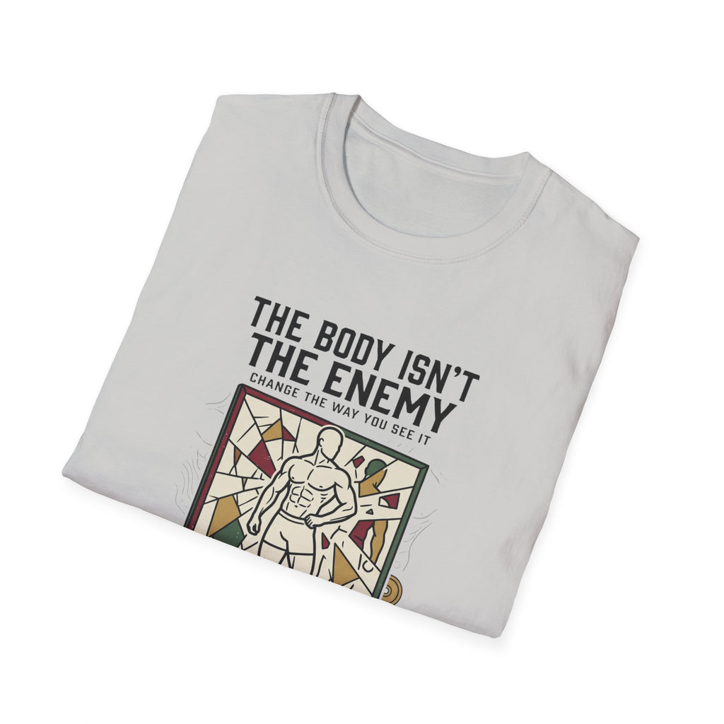 The body isn't the enemy T-Shirt