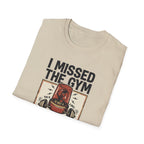 Missed the gym - Remain calm T-Shirt
