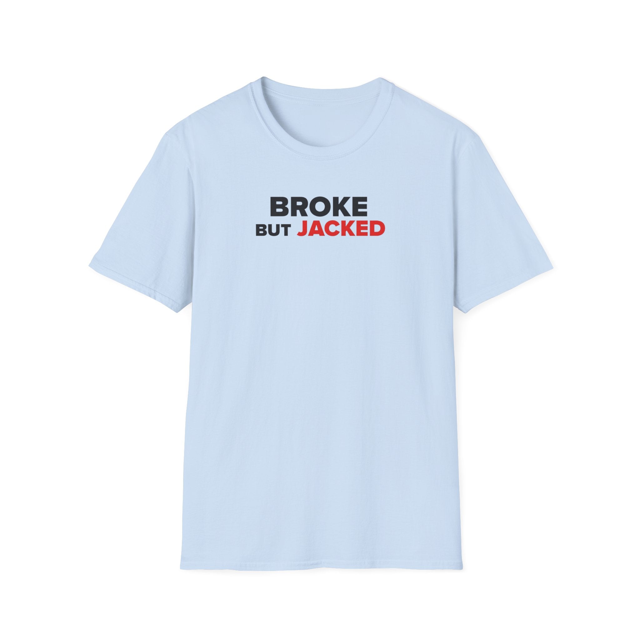 Broke But Jacked T-Shirt