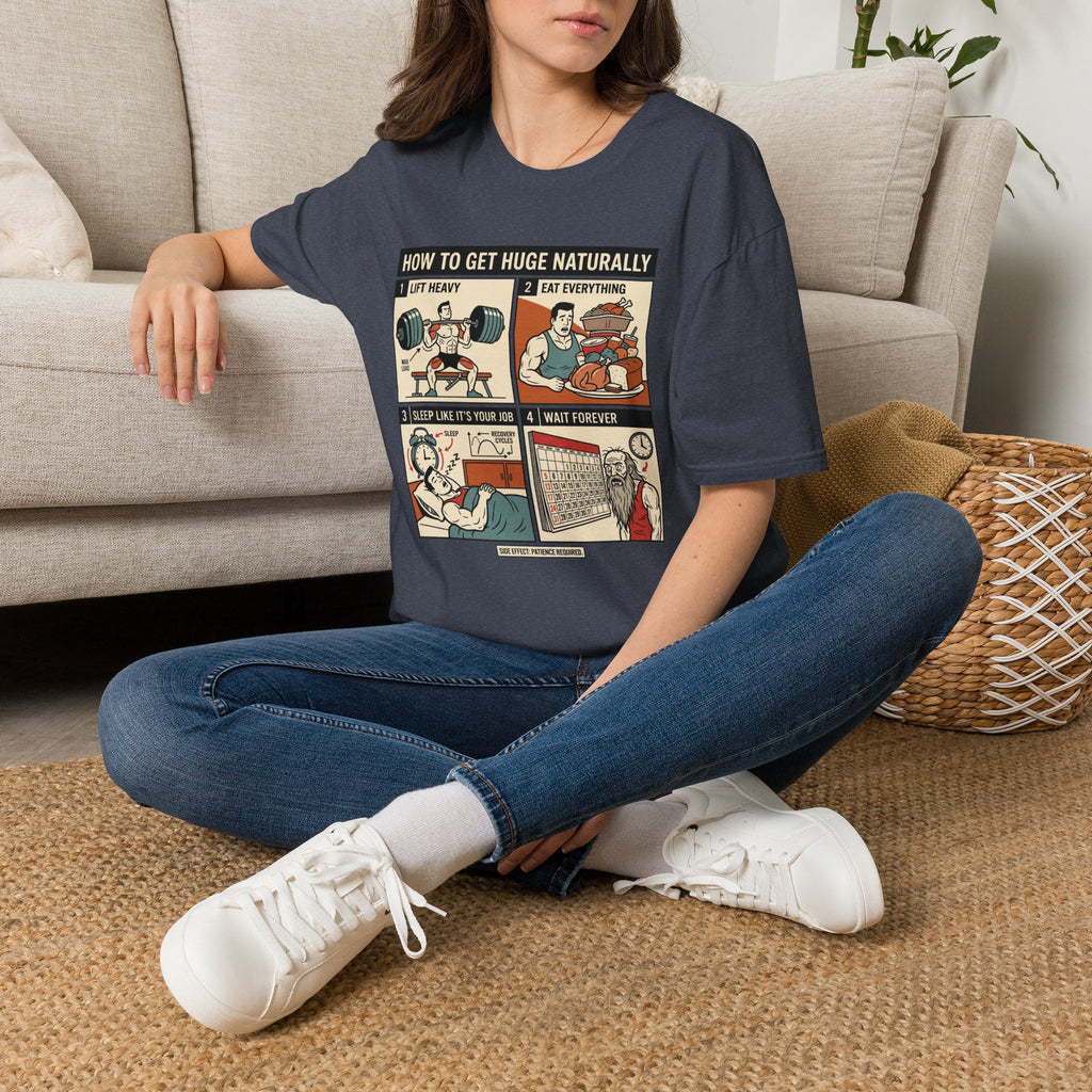 How to get huge naturally T-Shirt